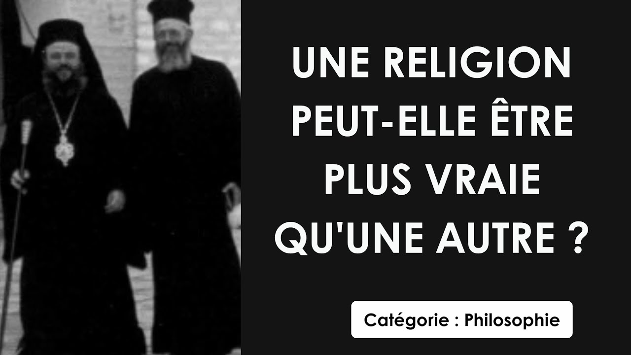 Philosophie: Une religion peut elle &ecirc;tre plus vraie qu'une autre ? (dissertation)