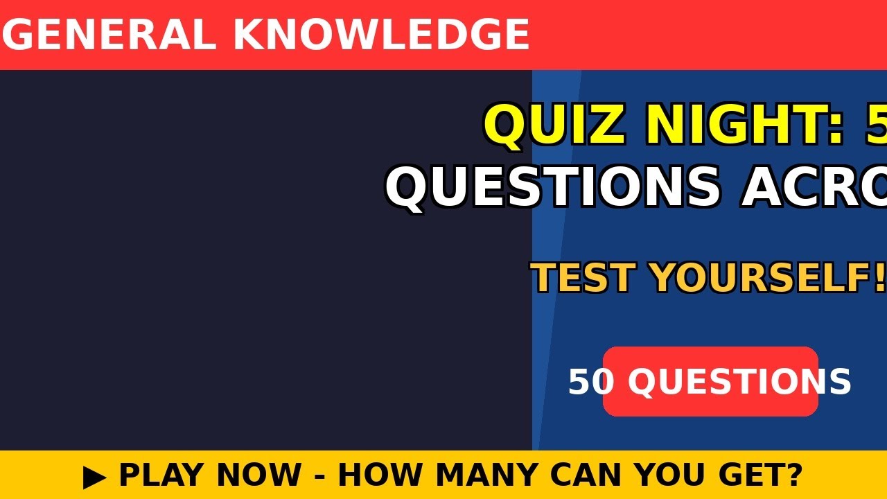 Quiz Night: 50 Questions Across All Topics