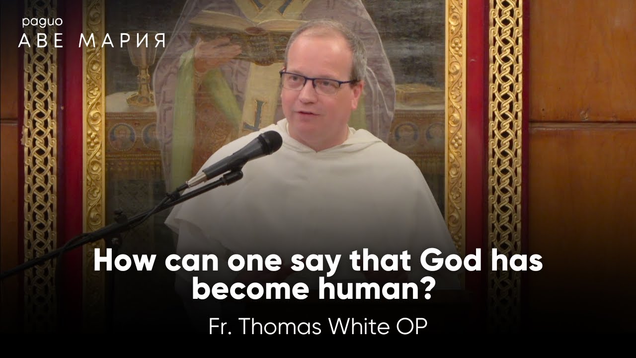 How can one say that God has become human? w/ Fr. Thomas Joseph White O.P.