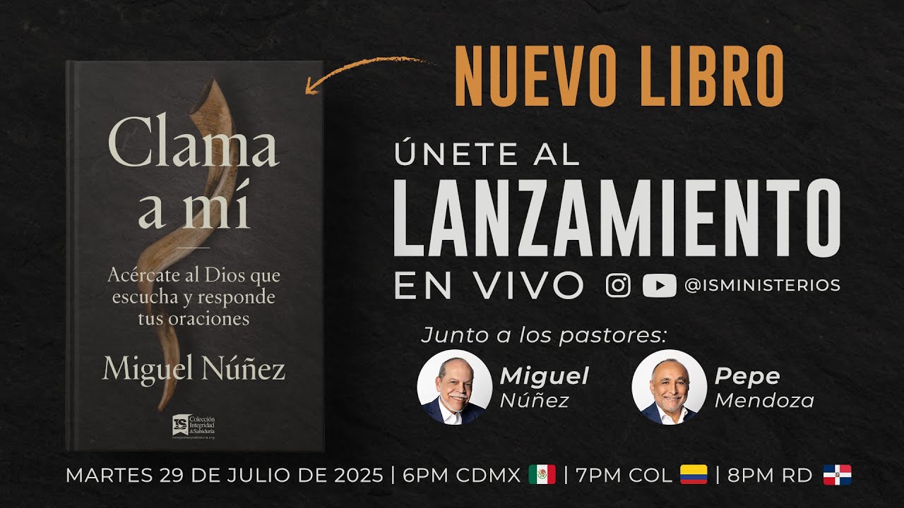 Nuevo libro | Clama a mí, acércate al Dios que escucha y responde tus oraciones - Miguel Núñez