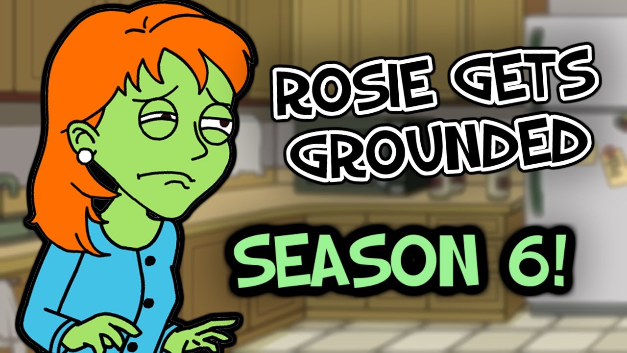 Rosie Gets Grounded: Season 6