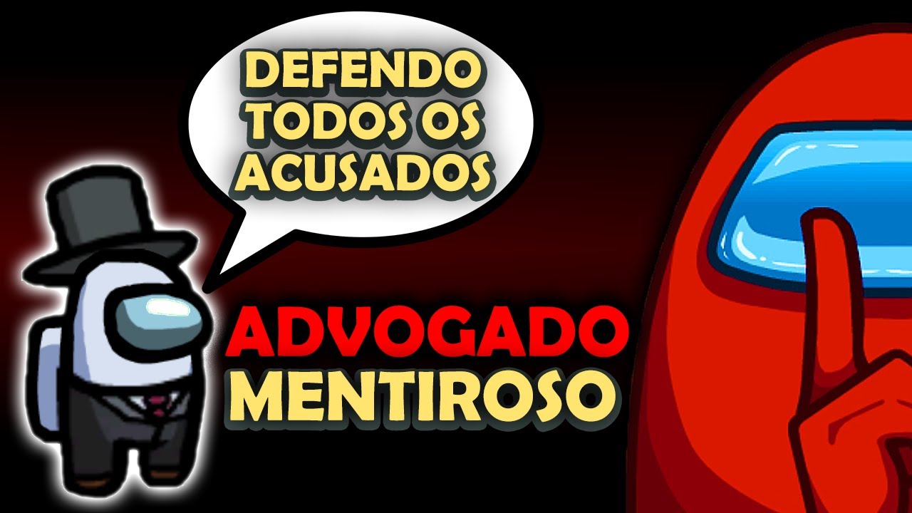 O ADVOGADO MENTIROSO - AMONG US