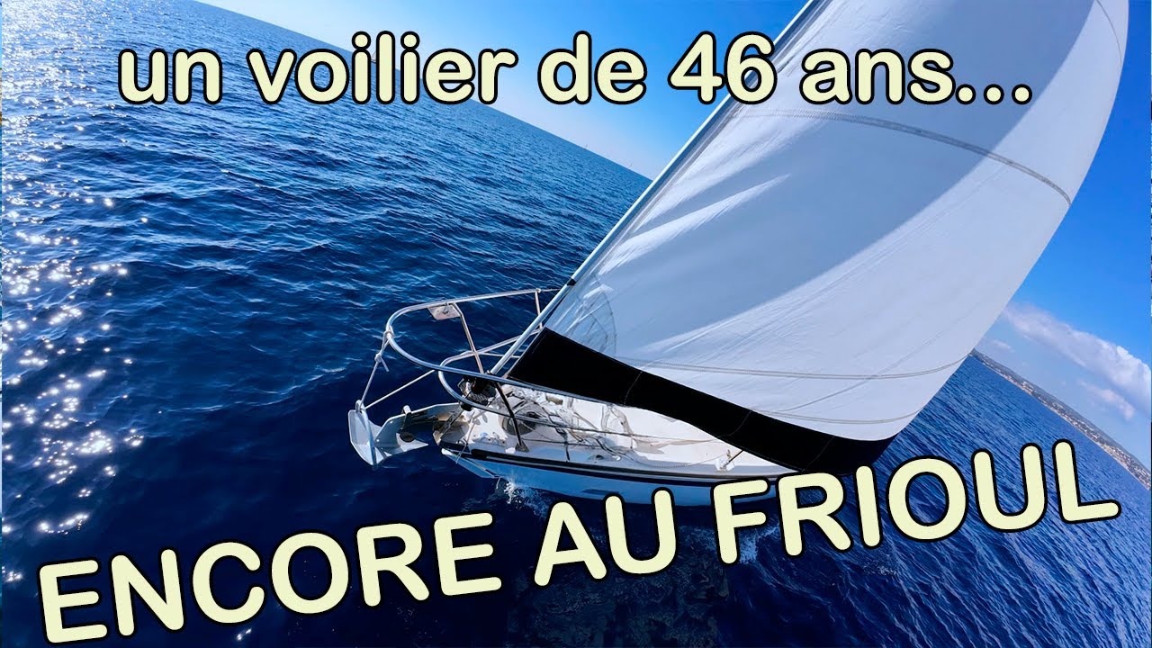 ⛵09 - Un voilier de 46 ans encore au Frioul