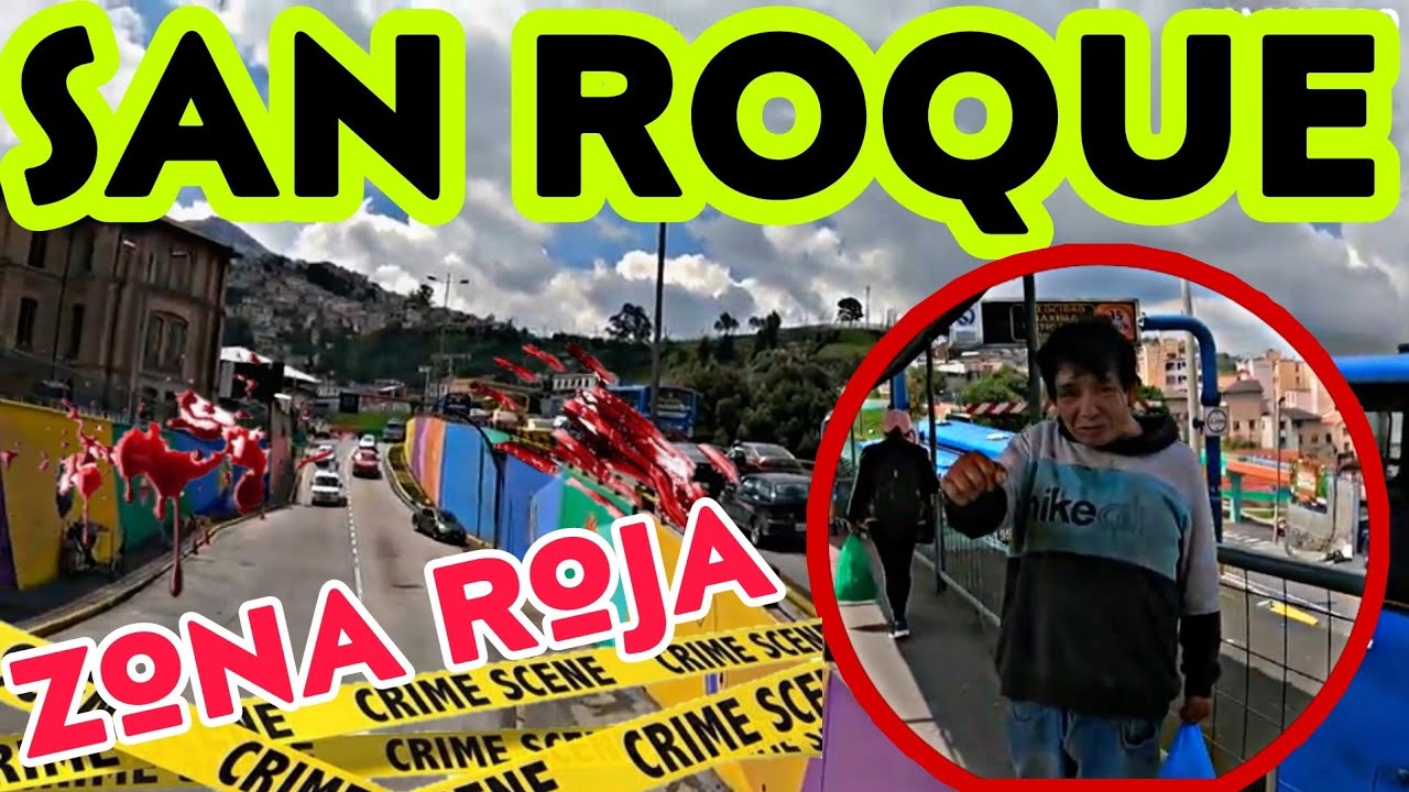 SAN ROQUE  EL BARRIO MAS PELIGROSO DE QUITO  samaniego ruteando