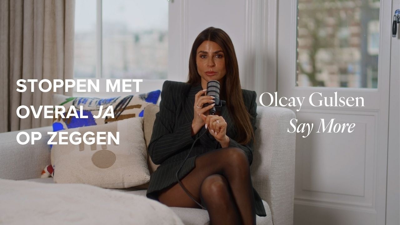 Say More EP5: Waarom je moet stoppen met overal 'ja' op zeggen