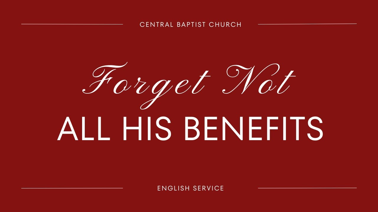 Central's English Service 1/2/26 - Forget Not All His Benefits