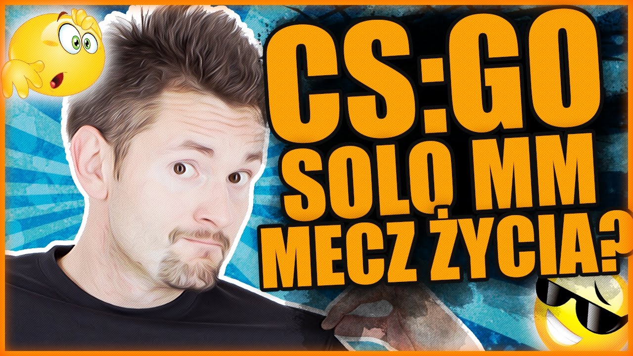 MECZ ŻYCIA? | CS:GO MM SOLO