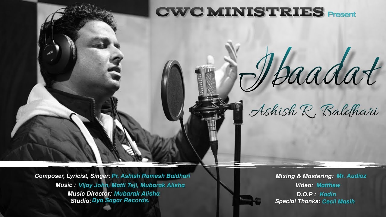 Ibaadat || New Masihi Song || Pr. Ashish Ramesh Baldhari || CWC Ministries || Official Video ||