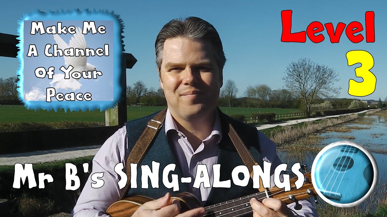 Make Me A Channel Of Your Peace | Mr B's Ukulele Channel