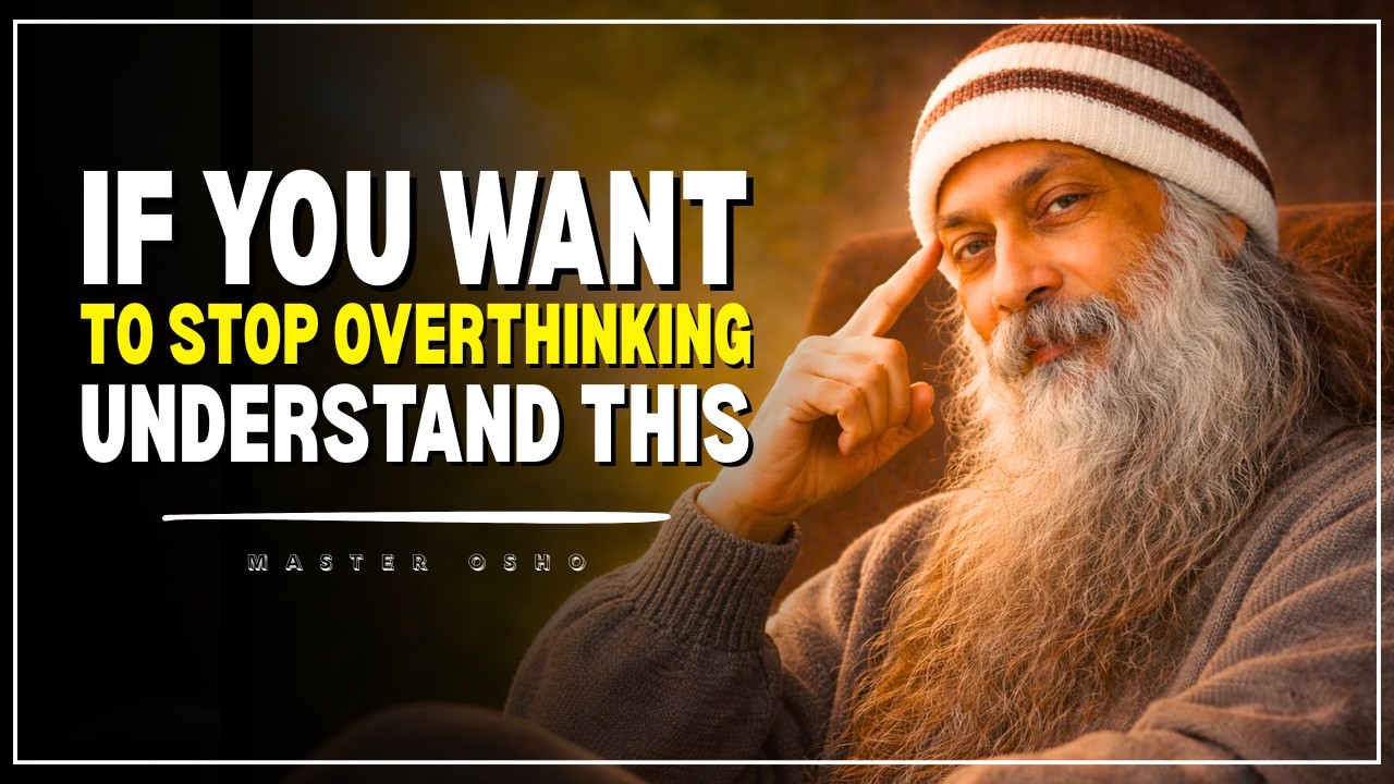 If you want to stop overthinking, understand this || Osho ||