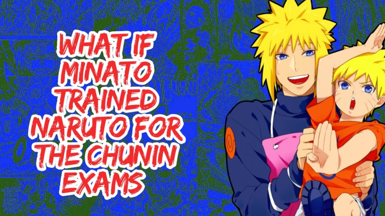 What if Minato Trained Naruto For The Chunin Exams | Part 1