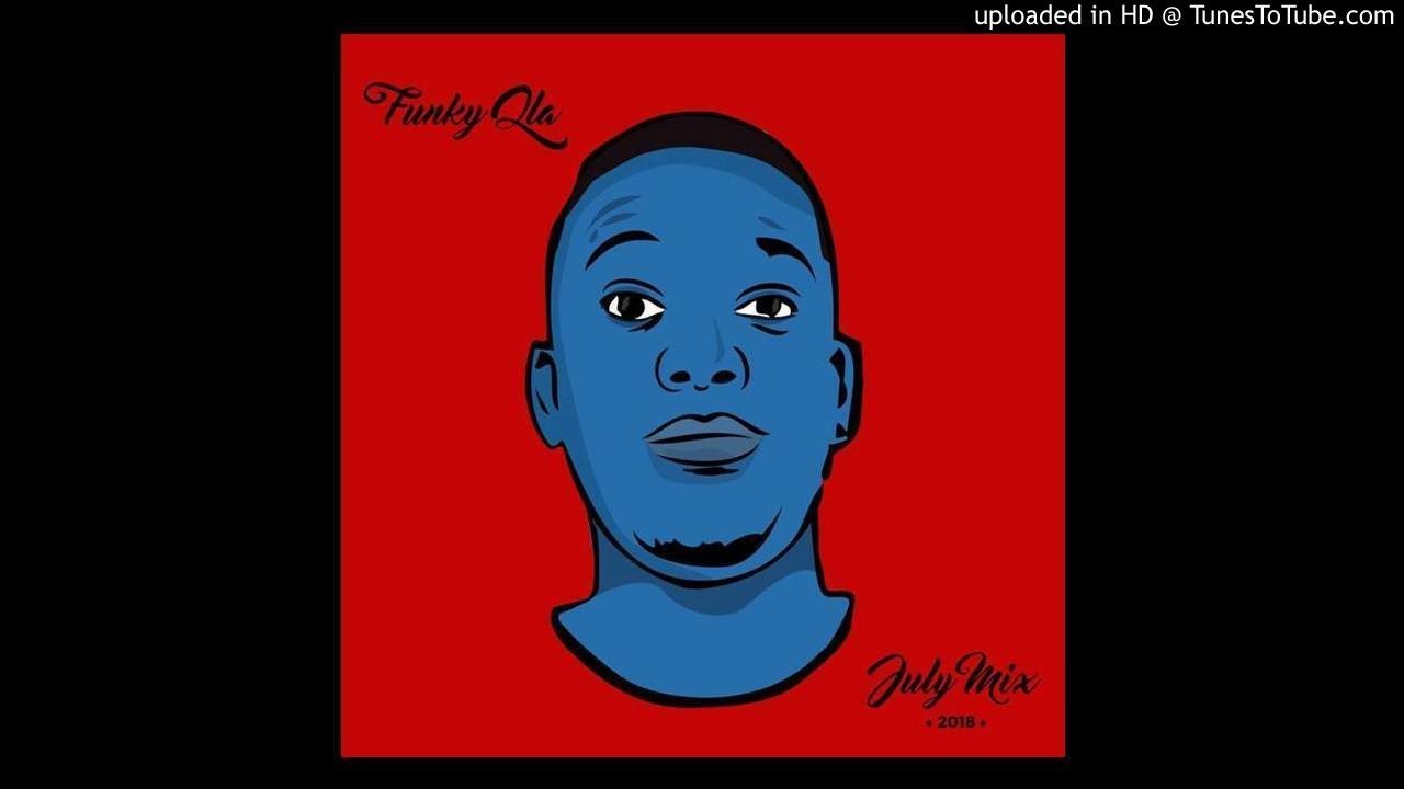 FUNKY QLA - DBN GQOM JULY