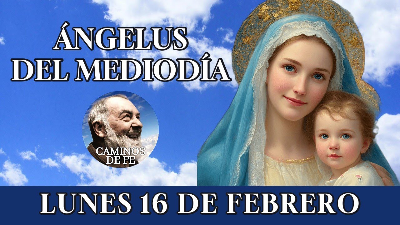 🙏 ÁNGELUS DEL MEDIODÍA 🌹 | ORACIÓN MARIANA Y LETANÍAS – LUNES 16 DE FEBRERO