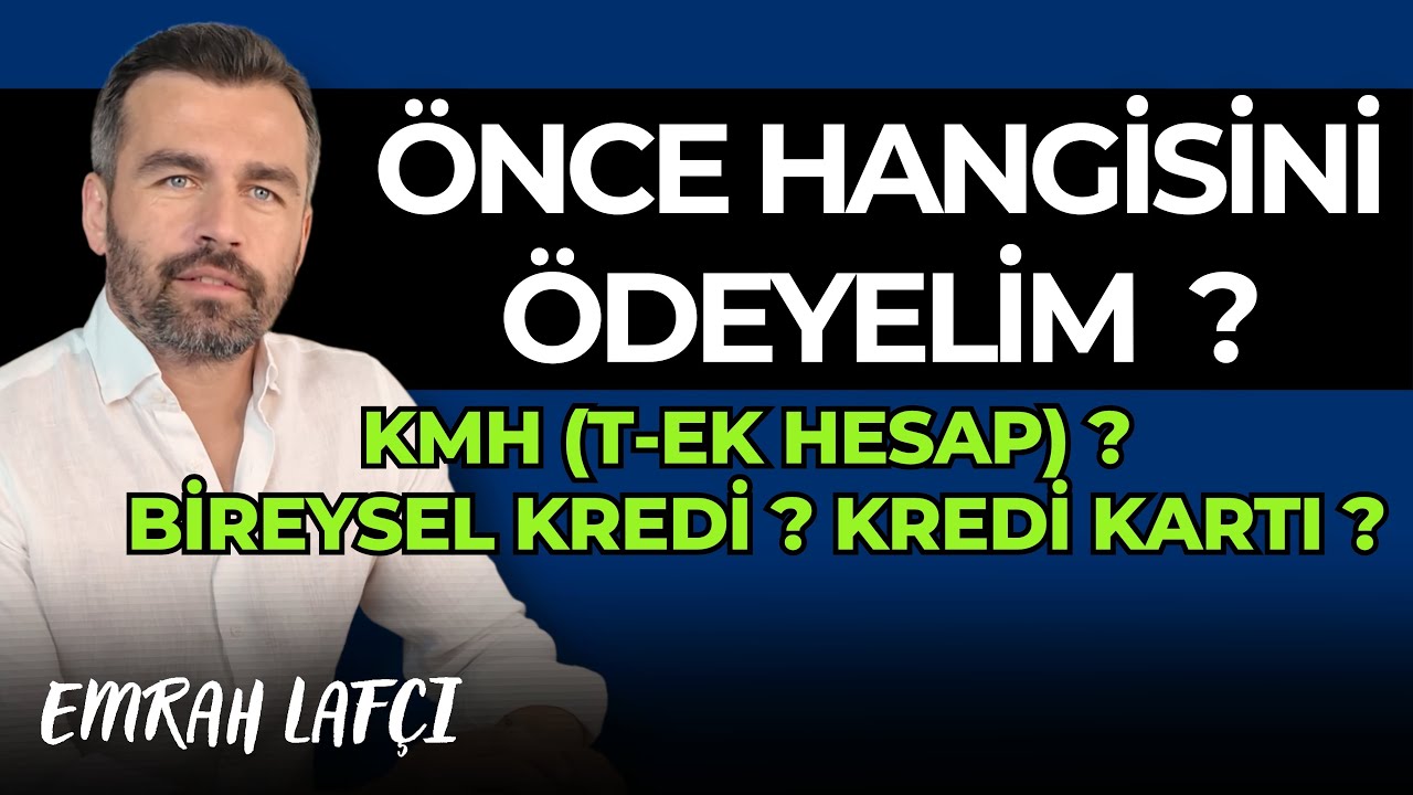 Önce Hangisini Ödeyelim? Kredi Kartı mı? KMH mı? Bireysel Kredi mi? | Emrah Lafçı