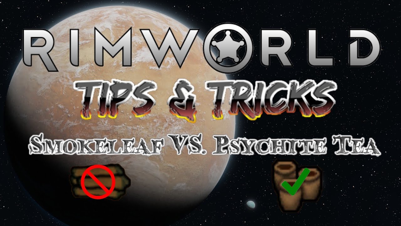 Smokeleaf vs. Psychite Tea! Which is Better?? | RimWorld | Tips & Tricks