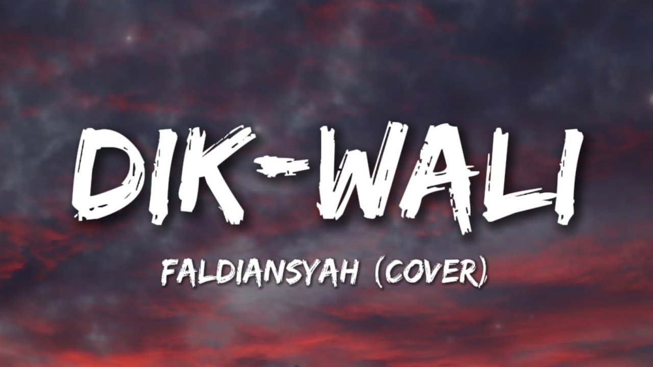DIK - WALI || FALDIANSYAH (COVER) LIRIK