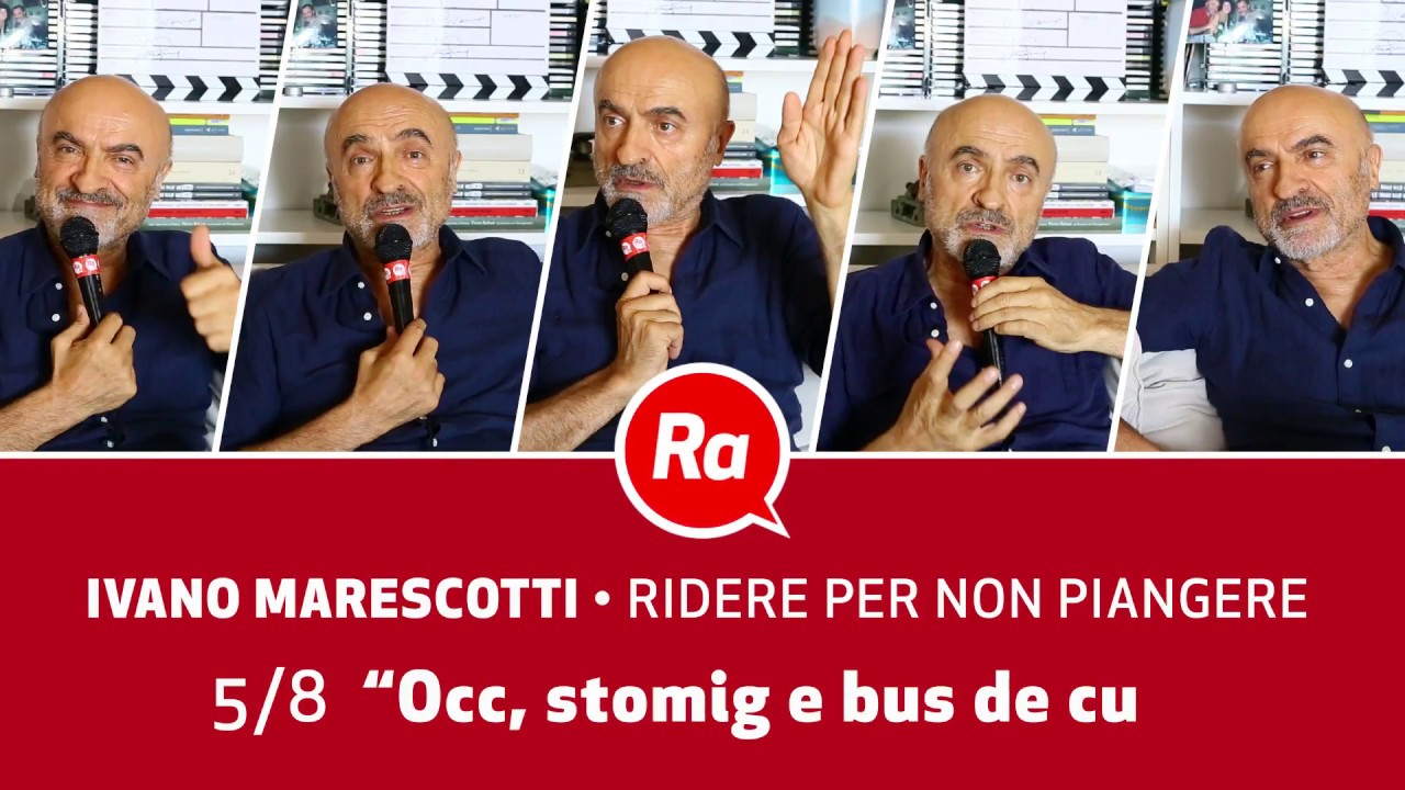 Ivano Marescotti. Ridere per non piangere / 5. Occ, Stomig e Bus de cul