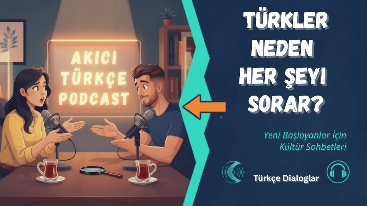 Türkçe Podcast: Türkler Neden Her Şeyi Soruyor? 🧐 | Turkish Podcast | Диалог на турецком