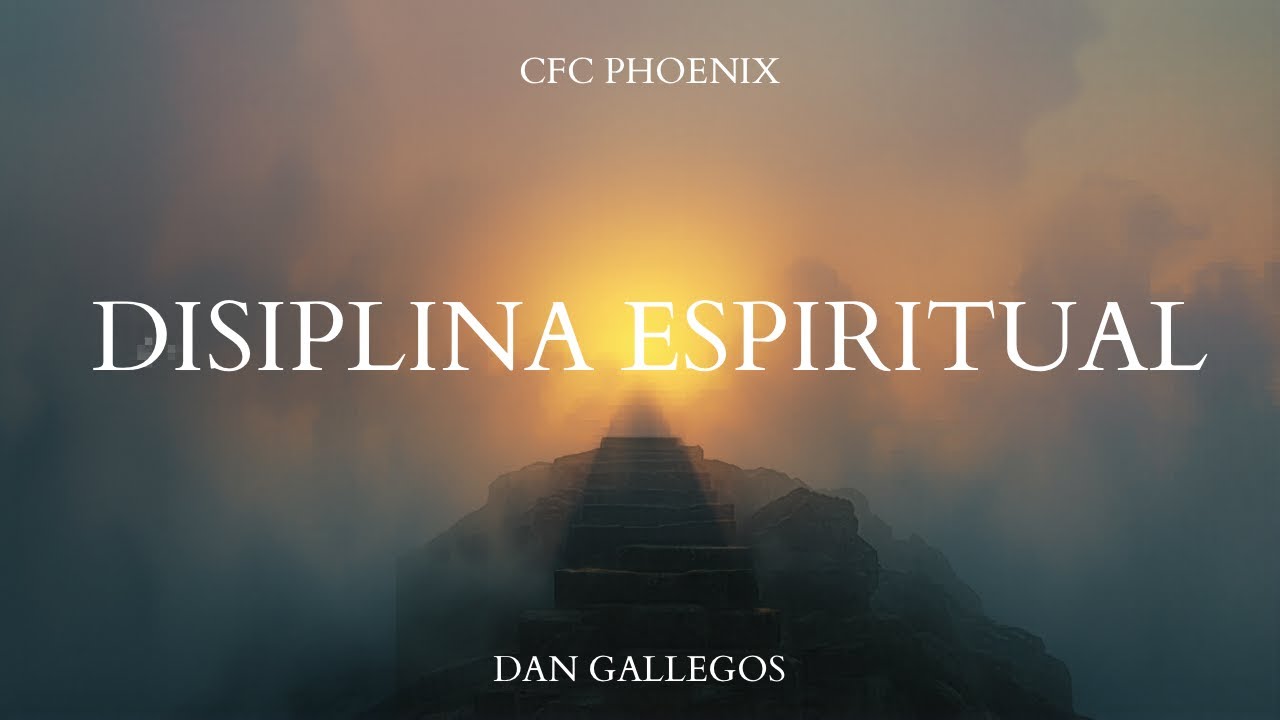 Disiplina Espiritual | CFC Phoenix | Centro Familiar Cristiano