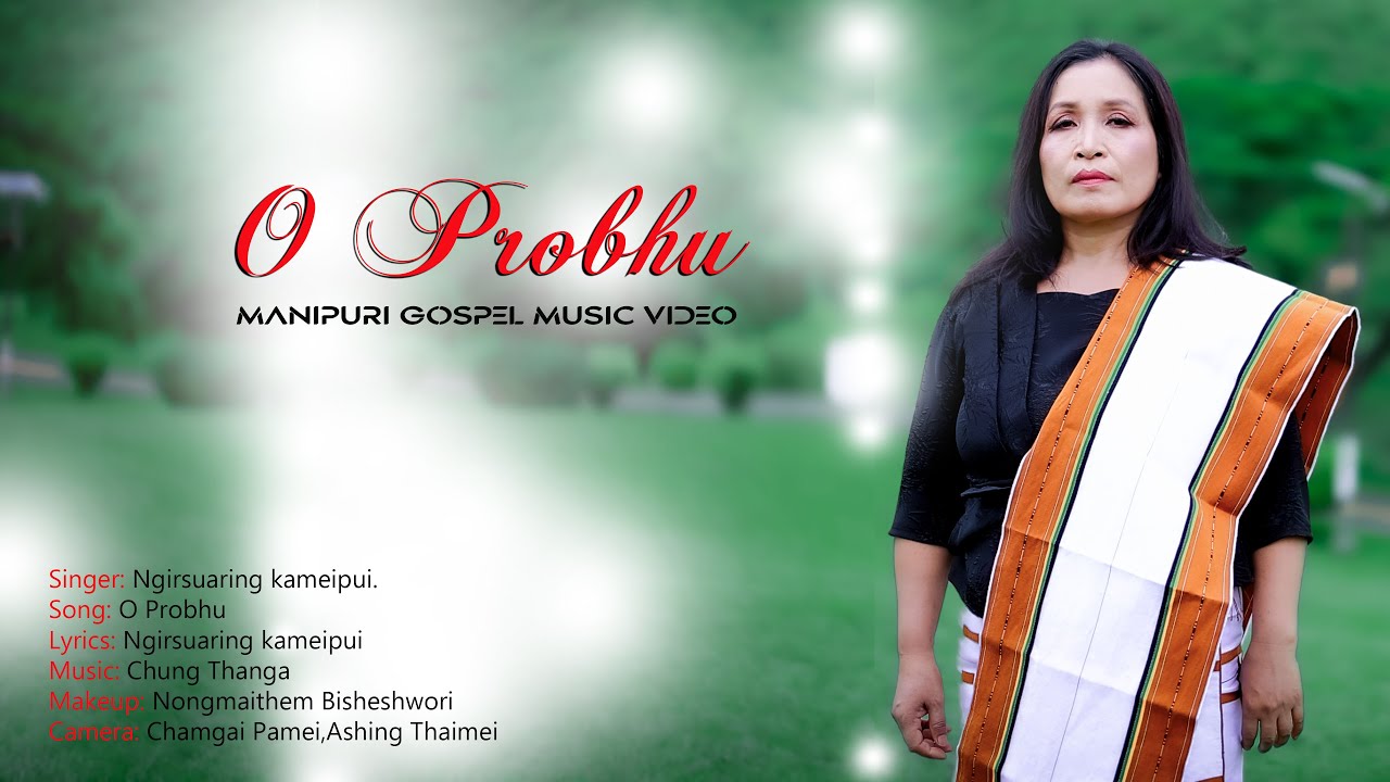 O PRABHU||NGIRSUARING KAMEIPUI||MANIPURI GOSPEL MUSIC VIDEO 2025