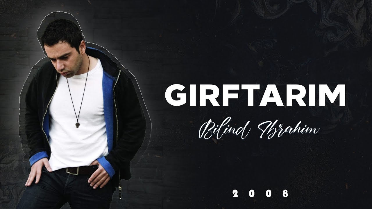 Bilind Ibrahim (2008)  Girftarim
