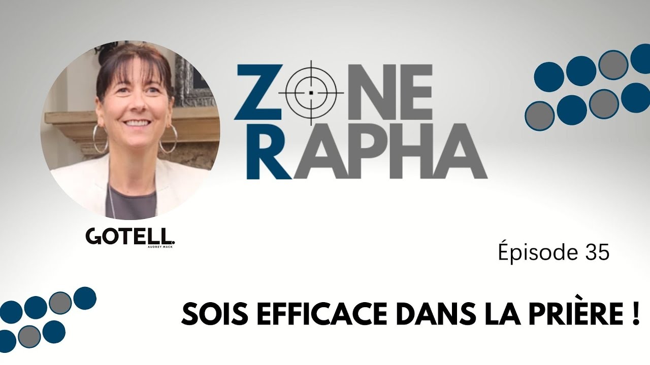 Zone Rapha #35 Sois efficace dans la prière !