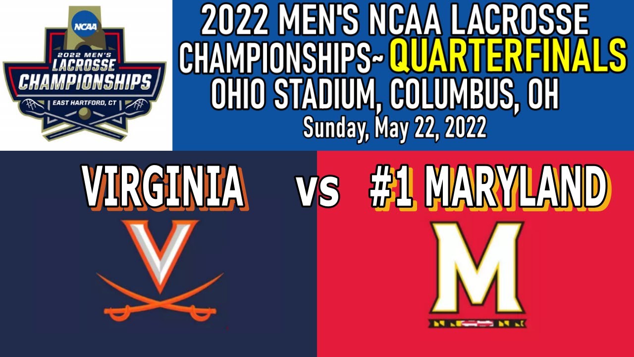 2022 Men's NCAA LACROSSE CHAMPIONSHIPS QUARTERFINAL~ Virginia vs #1 Maryland (Full Game) 5/22/2022