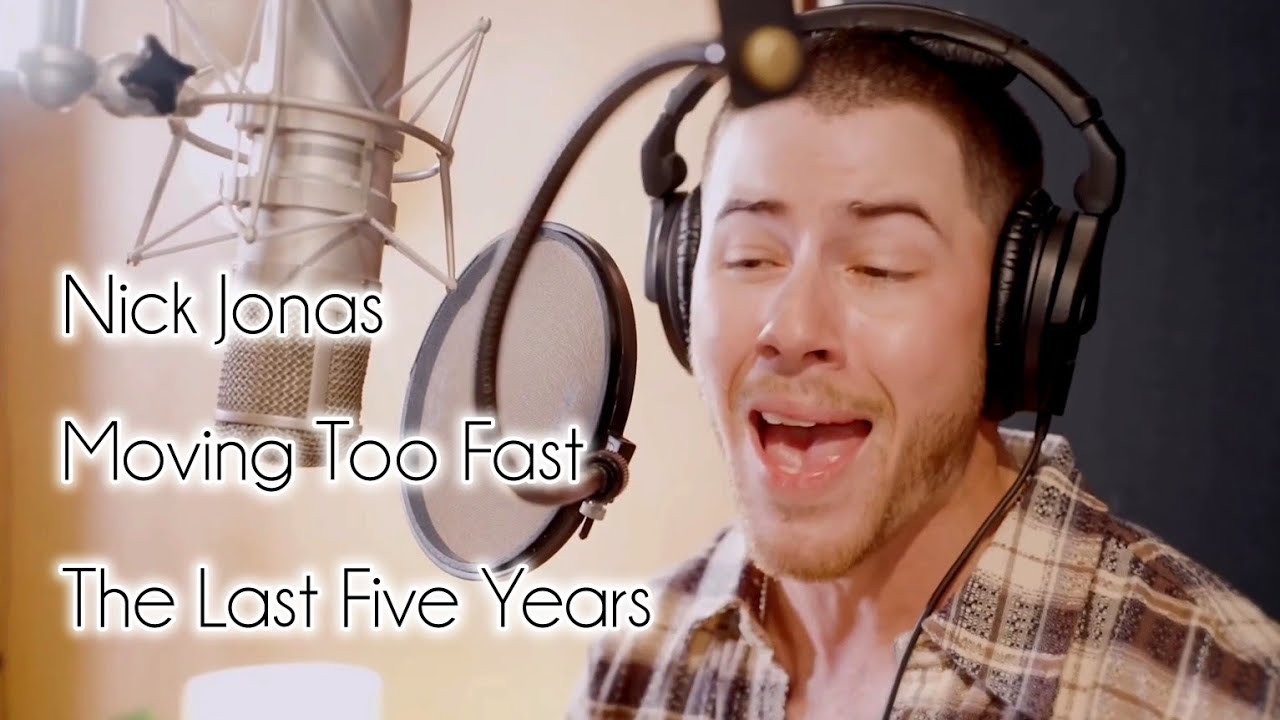 Moving Too Fast - Nick Jonas (The Last Five Years) FULL