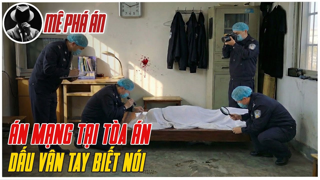 Kỳ Án Trung Quốc : Án Mạng Tại Tòa Án Và Dấu Vân Tay Biết Nói | Mê Phá Án