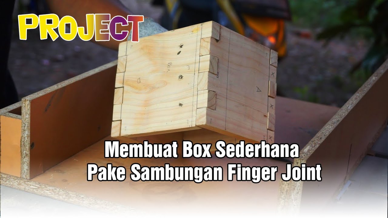 Cara Membuat Kotak Kayu Sambungan Finger Joint (Tutorial Woodworking)
