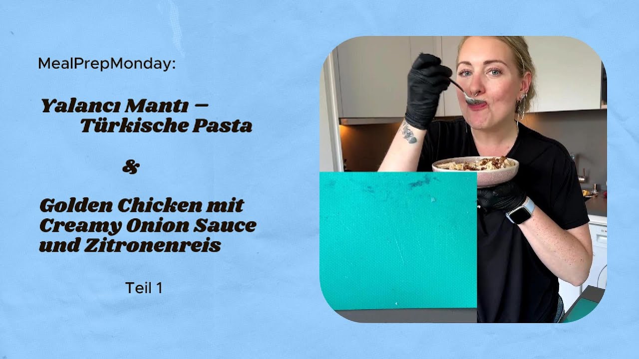 MealPrepMonday #3 - Teil 1: Yalancı Mantı 🍝 & Golden Chicken mit Creamy Onion Sauce & Zitronenreis 🍛