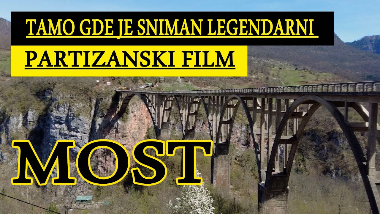 Most na Đurđevića Tari - tamo gde je snimljen legendarni partizanski film MOST