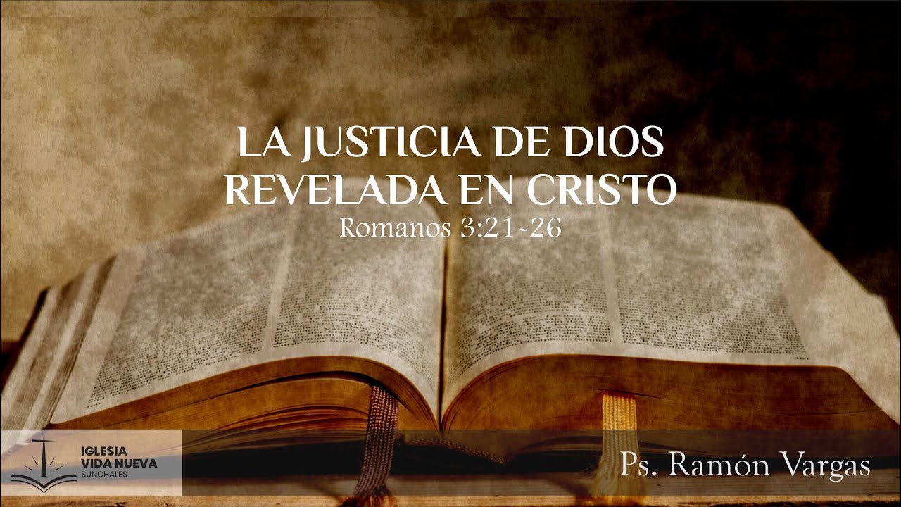 Romanos 3:21-26 La justicia de Dios revelada en Cristo | Ps. Ramón Vargas