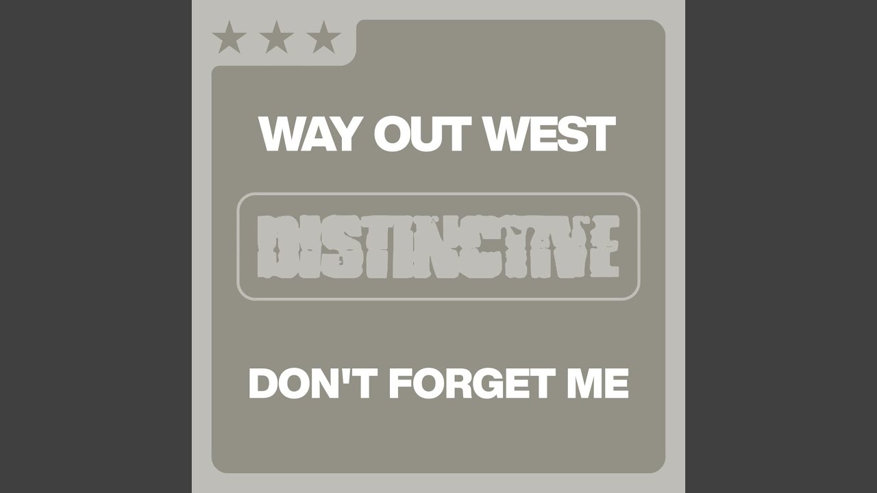Don't Forget Me (Way Out West Dust Biter Mix)
