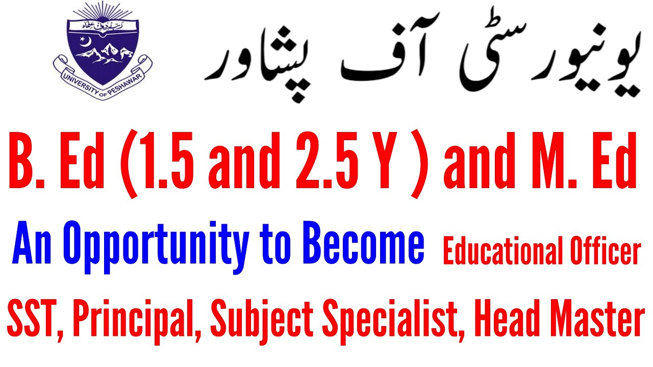 B Ed 1.5 Years  B Ed 2.5 Years M Ed Admissions Open in University of Peshawar | Peshawar University