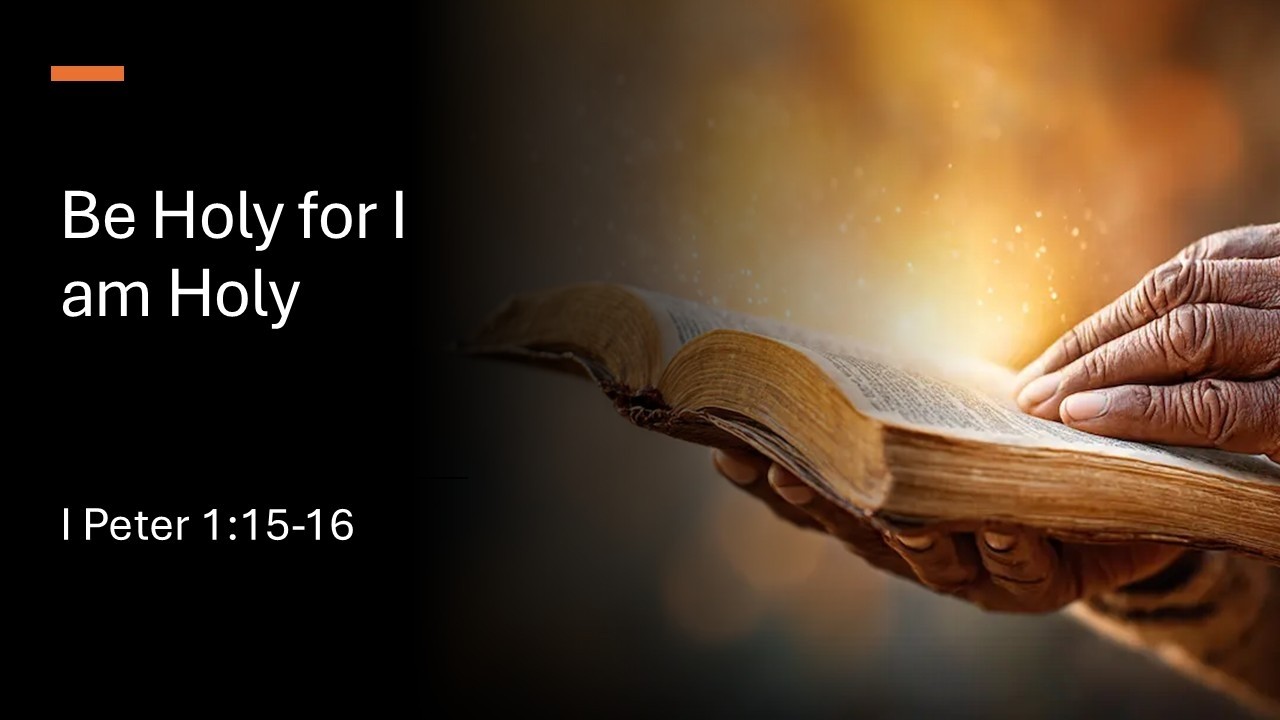 Be holy for I am holy