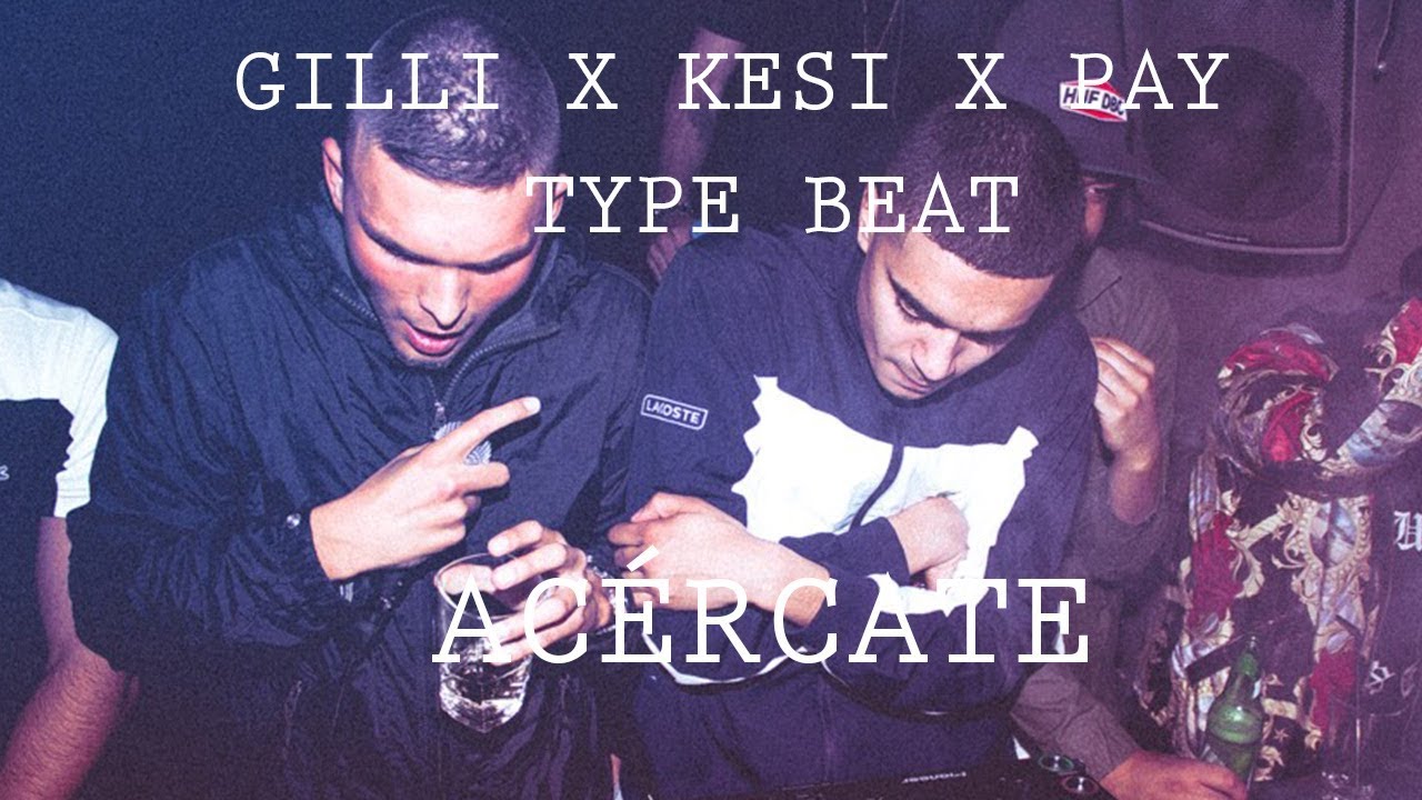 Gilli X Kesi X Pay Type Beat - Acércate