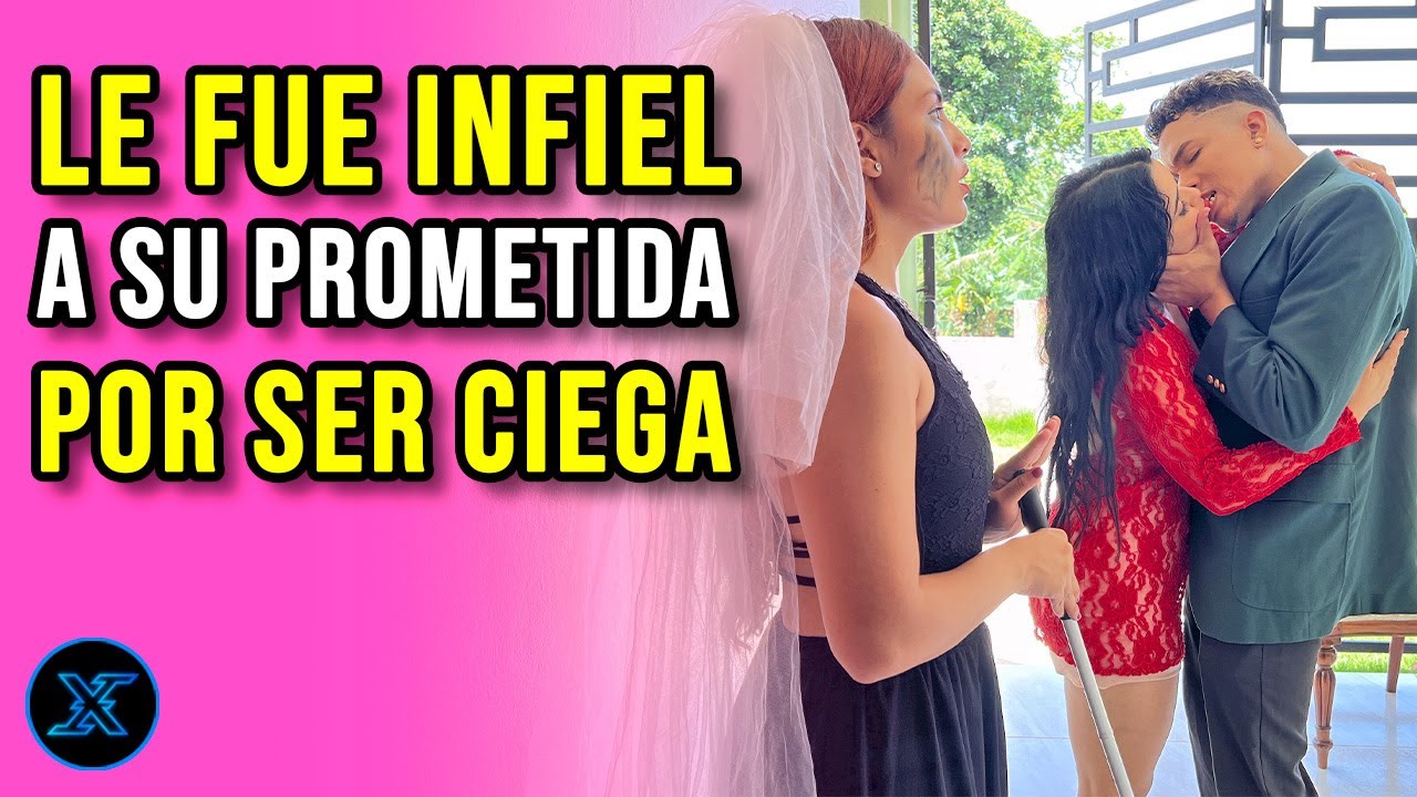 Le fue infiel a su prometida ciega sin saber que ella le tenía una gran trampa