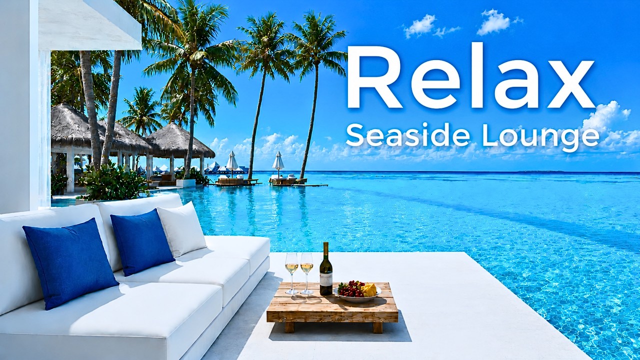 Relax Lounge Chillout | Luxury Tropical Beach Escape