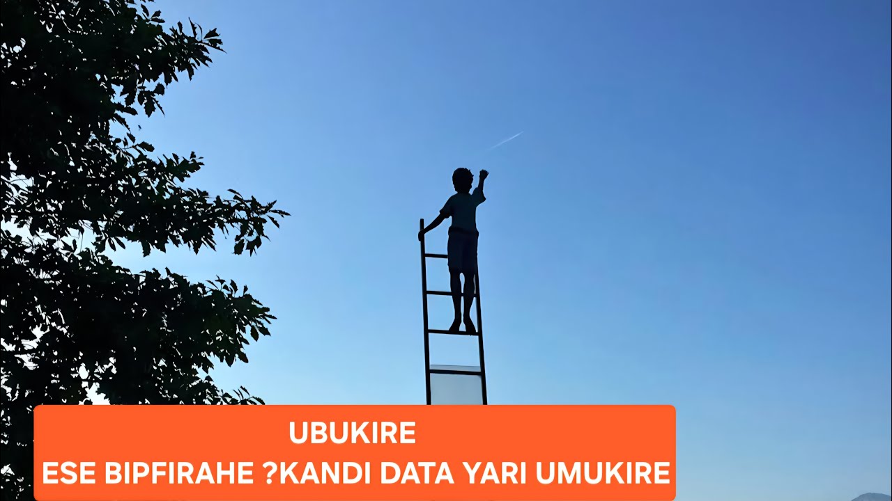 UBUKIRE ESE BIPFIRAHE KANDI DATA YARI UMUKIRE