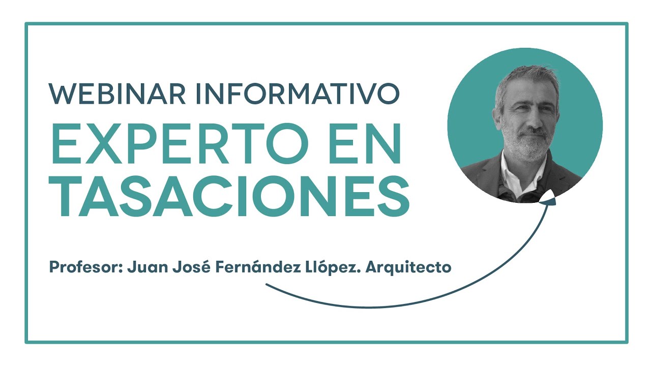 Webinar Informativo:  Programa de Formación Experto en Tasación Inmobiliaria | Arquitasa