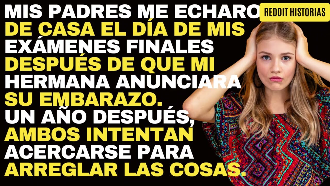 Mis padres me echaron de casa el día de mis exámenes finales después de que mi hermana anunciara..