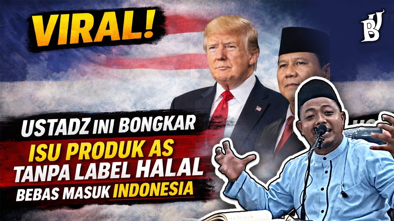 VIRAL! Ustadz Ini Bongkar Isu Produk AS Tanpa Label Halal Bebas Masuk Indonesia | Ust M. Ridwan