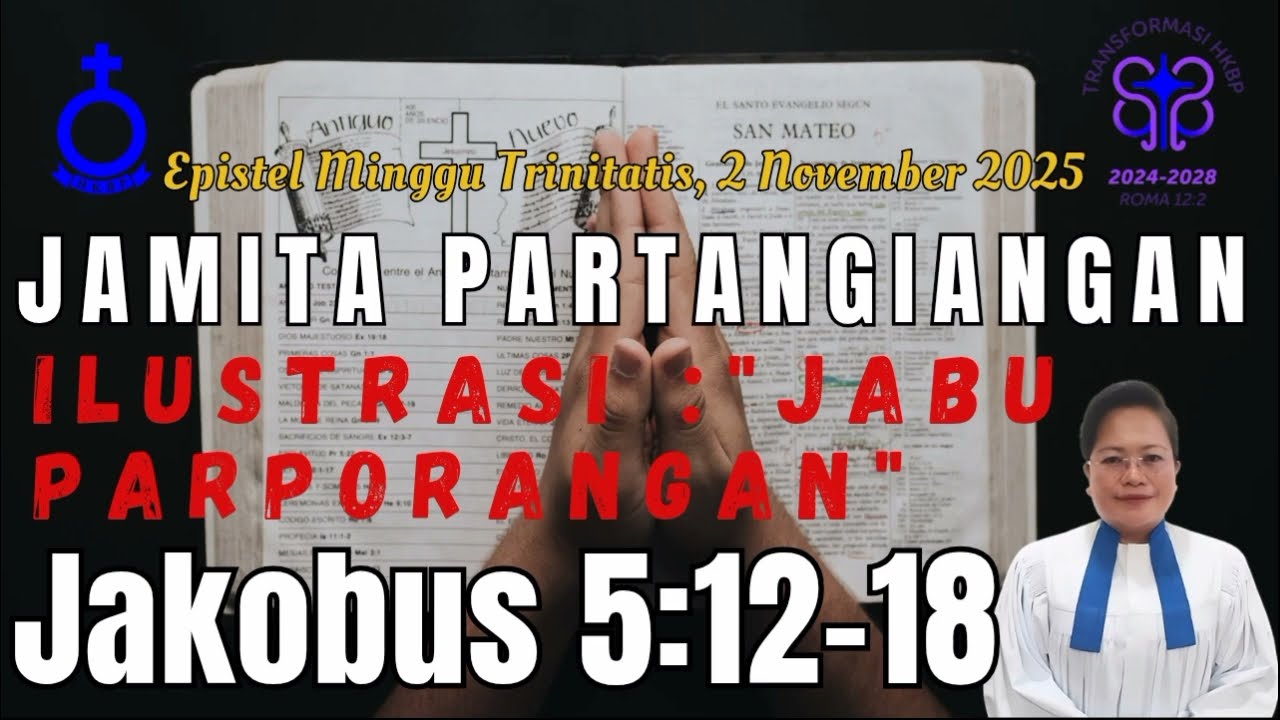 JAMITA PARTANGIANGAN JAKOBUS 5:12-18 DITANGIHON DEBATA DO TANGIANG NI NAPOSONA
