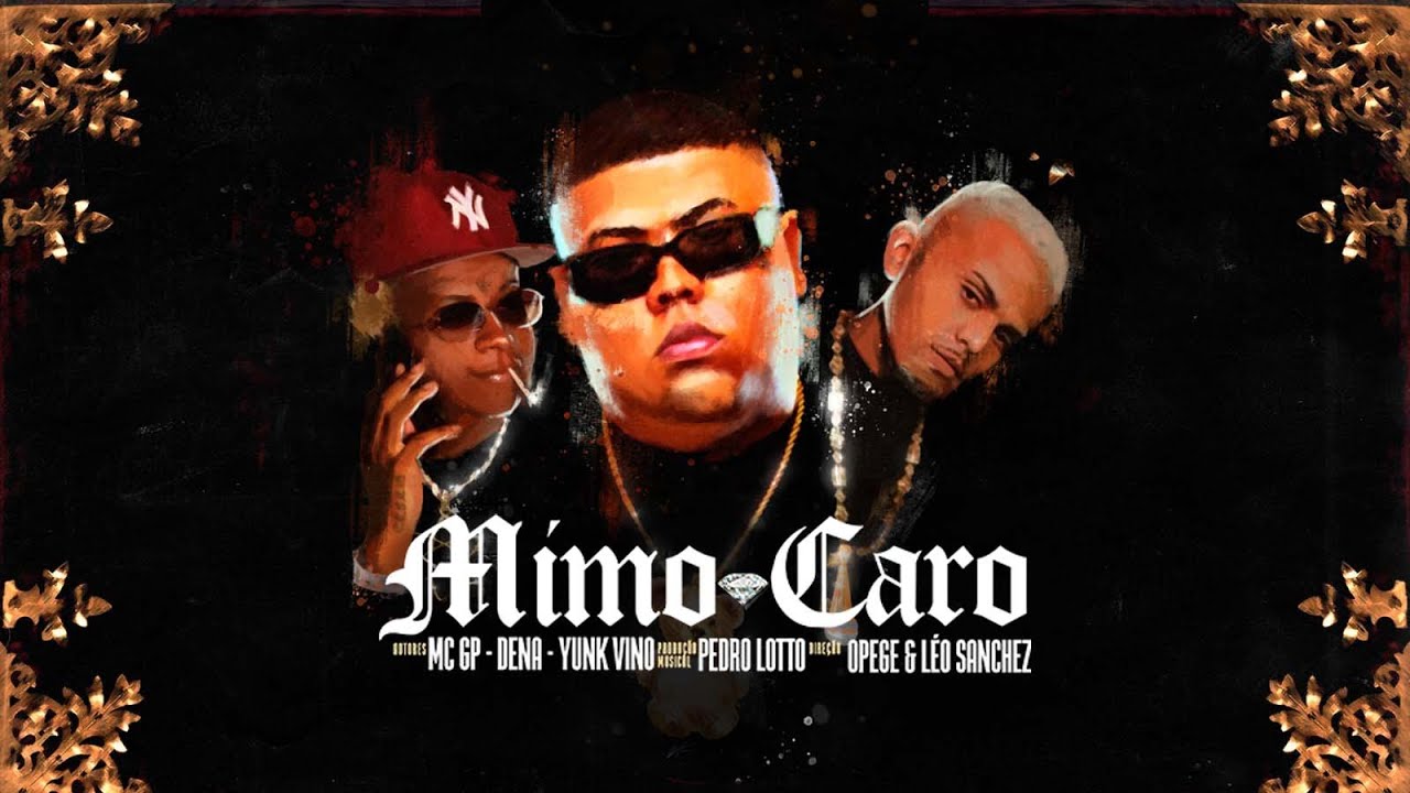 MC GP, MC Dena E Yunk Vino - Mimo Caro  (Clipe Oficial) Pedro Lotto