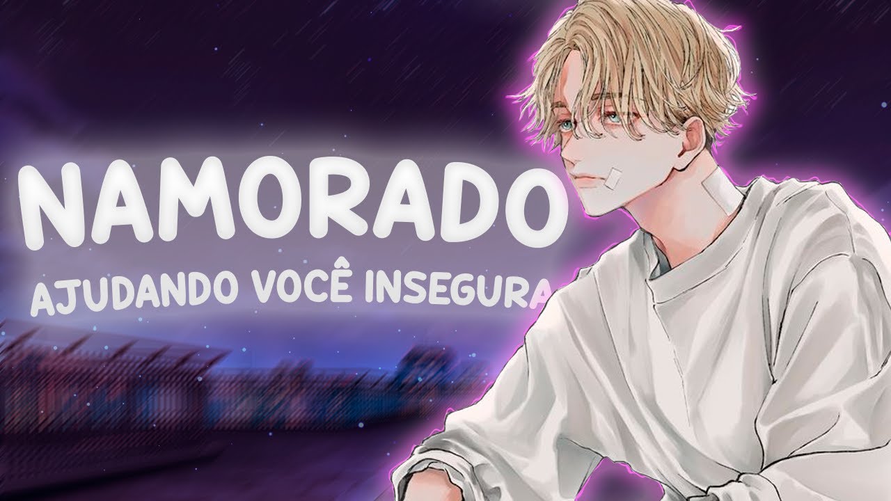 [ASMR] Namorado te ajudando com a insegurança (PT-BR)