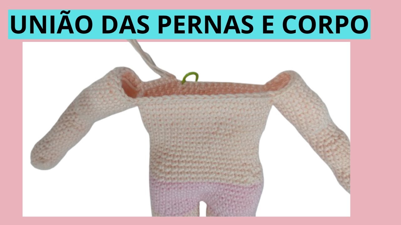 CORPO + UNIÃO DE PERNAS E BRAÇOS DA BONECA LIZ AMIGURUMI 36 CM+ URSINHO 12CM (aula 03) + PDF
