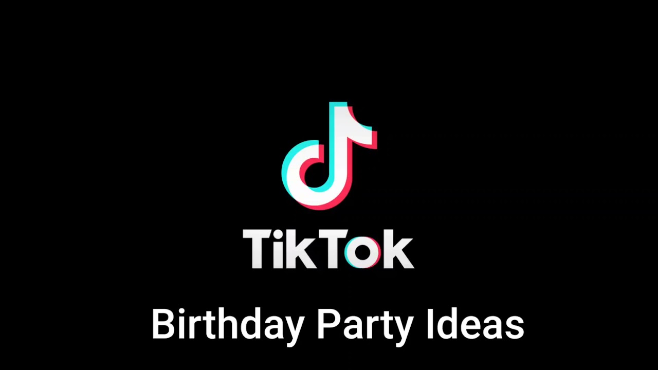 Tiktok Birthday Party Ideas