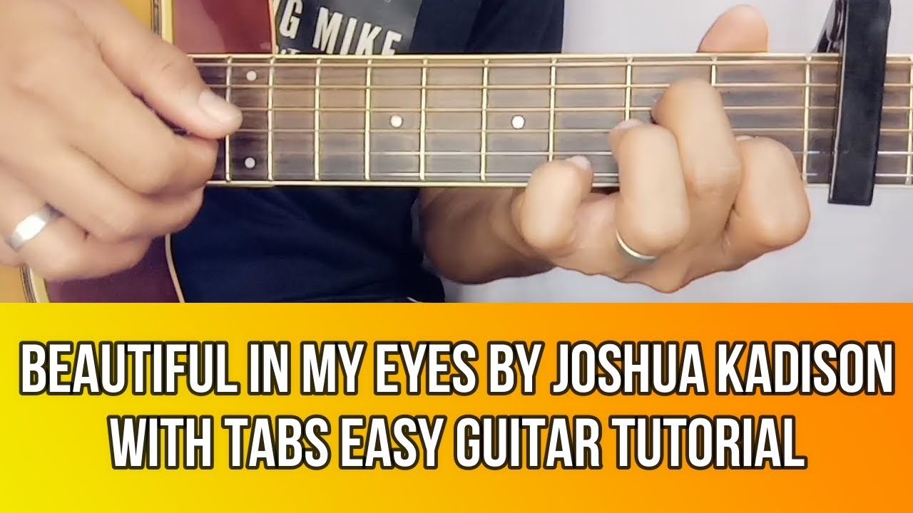 BEAUTIFUL IN MY EYES BY JOSHUA KADISON EASY GUITAR TUTORIAL WITH TABS BY PARENG MIKE