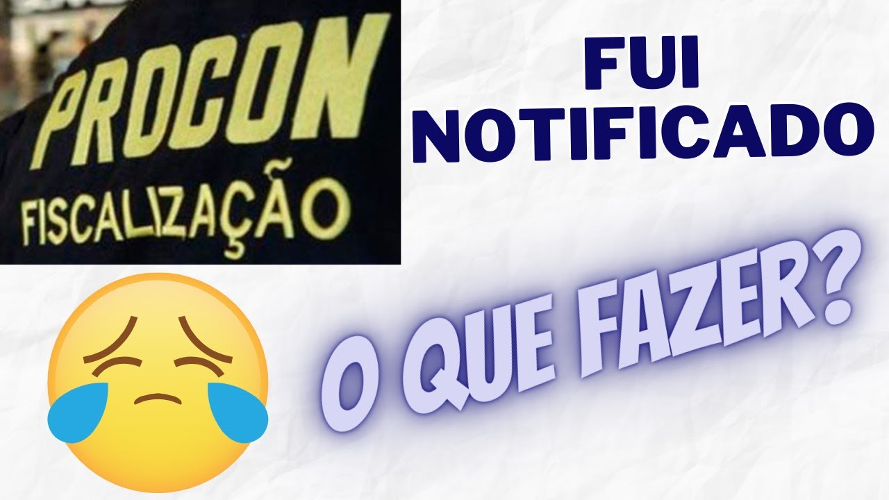 Recebi uma notificação do Procon, e agora?